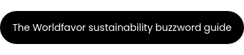The Worldfavor Sustainability Buzzword Guide