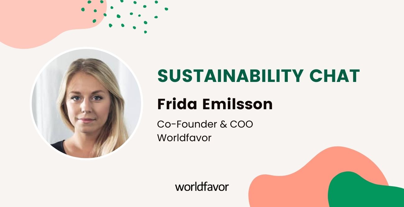 Sustainability Chat with Frida Emilsson, Co-founder and COO of Worldfavor