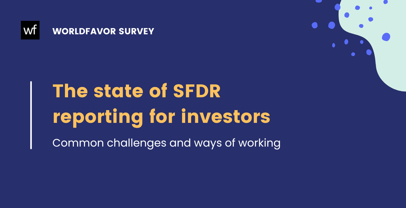 Worldfavor report survey – The state of SFDR reporting for investors